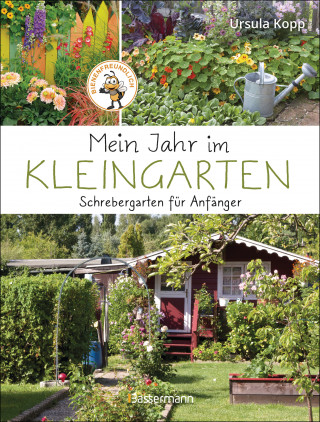 Ursula Kopp: Mein Jahr im Kleingarten. Schrebergarten für Anfänger