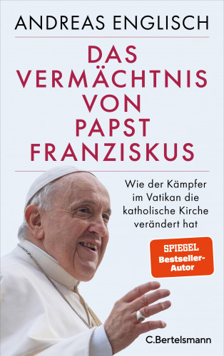 Andreas Englisch: Das Vermächtnis von Papst Franziskus