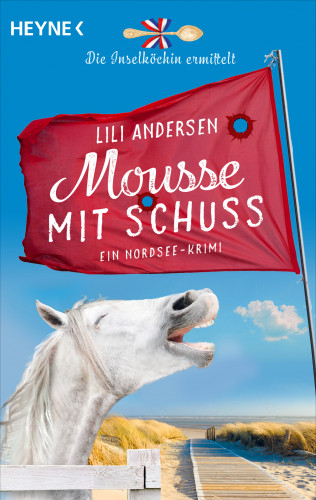 Lili Andersen: Mousse mit Schuss - Die Inselköchin ermittelt