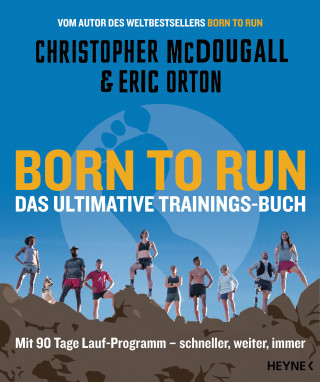 Christopher McDougall, Eric Orton: Born to Run – Das ultimative Trainings-Buch