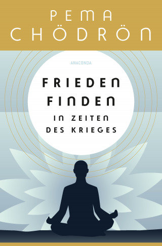 Pema Chödrön: Frieden finden in Zeiten des Krieges