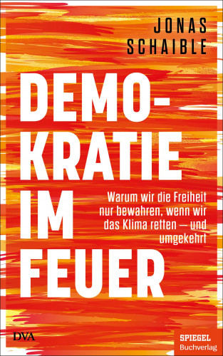 Jonas Schaible: Demokratie im Feuer