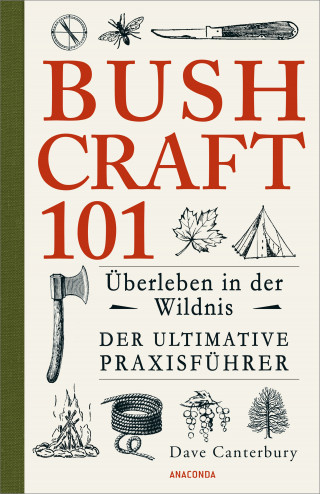 Dave Canterbury: Bushcraft 101 - Überleben in der Wildnis / Der ultimative Survival Praxisführer
