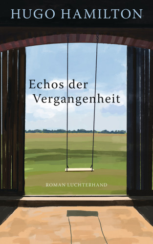 Hugo Hamilton: Echos der Vergangenheit
