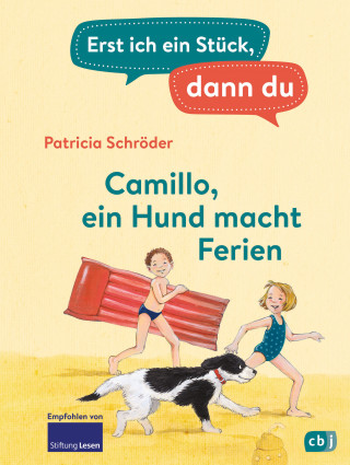 Patricia Schröder: Erst ich ein Stück, dann du - Camillo – ein Hund macht Ferien