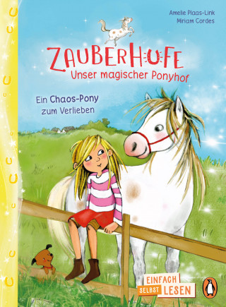 Amelie Plaas-Link: Penguin JUNIOR – Einfach selbst lesen: Zauberhufe – Unser magischer Ponyhof - Ein Chaos-Pony zum Verlieben