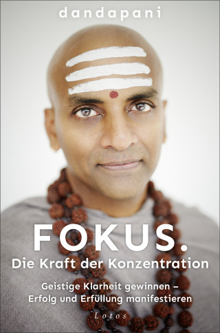 Dandapani: Fokus. Die Kraft der Konzentration