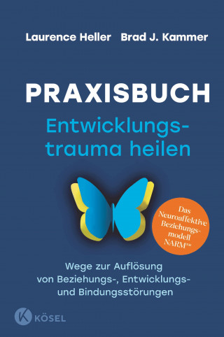 Laurence Heller, Brad J. Kammer: Praxisbuch Entwicklungstrauma heilen