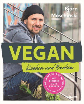 Björn Moschinski: Vegan Kochen und Backen