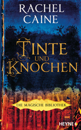 Rachel Caine: Tinte und Knochen – Die Magische Bibliothek