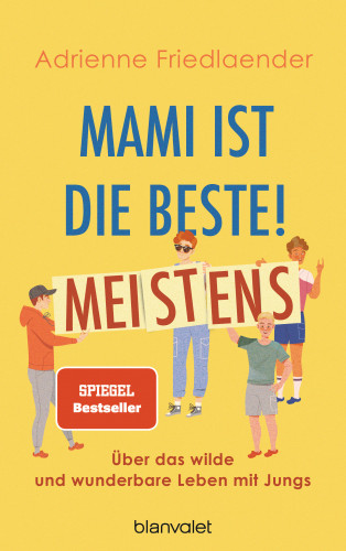 Adrienne Friedlaender: Mami ist die Beste! Meistens