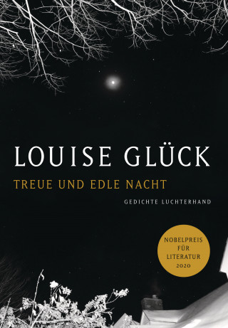 Louise Glück: Treue und edle Nacht