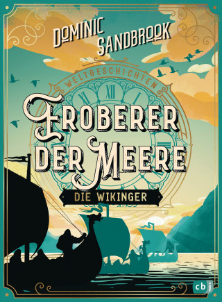 Dominic Sandbrook: Weltgeschichte(n) - Eroberer der Meere: Die Wikinger