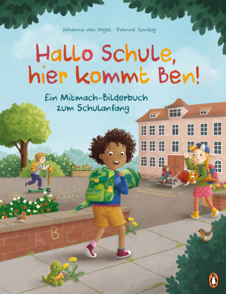 Johanna von Vogel: Hallo Schule, hier kommt Ben! – Ein Mitmach-Bilderbuch zum Schulanfang