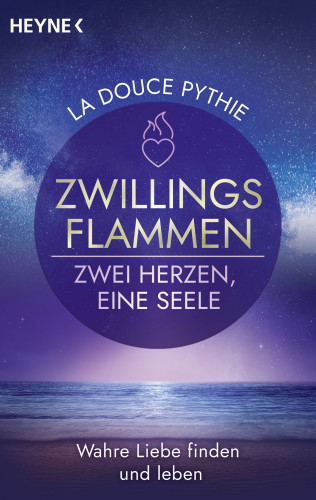 La Douce Pythie: Zwillingsflammen – Zwei Herzen, eine Seele