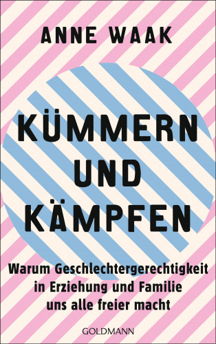 Anne Waak: Kümmern und Kämpfen