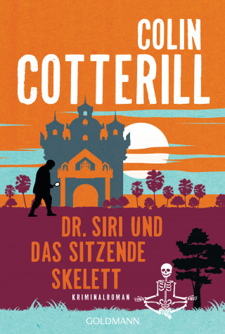 Colin Cotterill: Dr. Siri und das sitzende Skelett