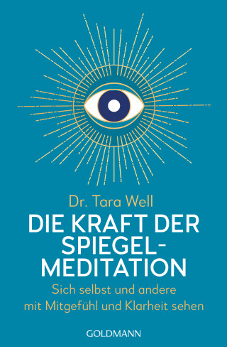 Dr. Tara Well: Die Kraft der Spiegel-Meditation