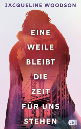 Jacqueline Woodson: Eine Weile bleibt die Zeit für uns stehen