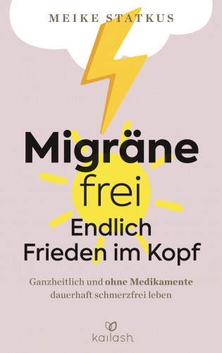 Meike Statkus: Migräne-frei: endlich Frieden im Kopf