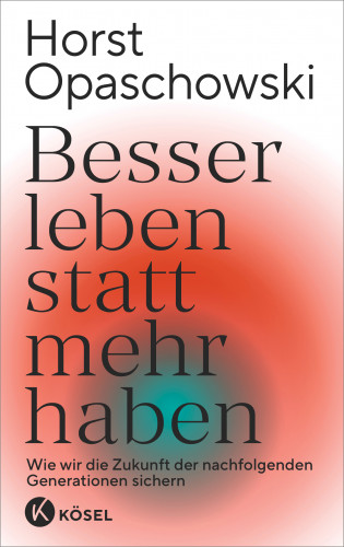 Horst Opaschowski: Besser leben statt mehr haben