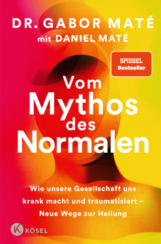 Gabor Maté, Daniel Maté: Vom Mythos des Normalen
