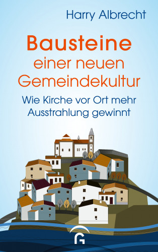 Harry Albrecht: Bausteine einer neuen Gemeindekultur