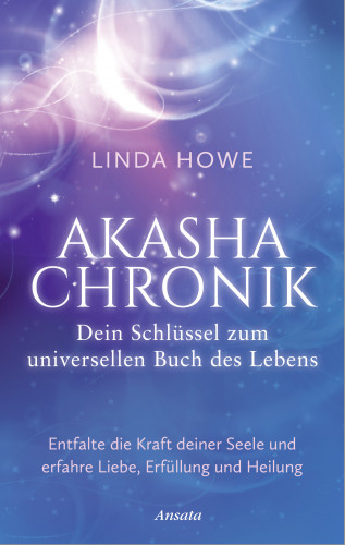 Linda Howe: Akasha-Chronik – Dein Schlüssel zum universellen Buch des Lebens