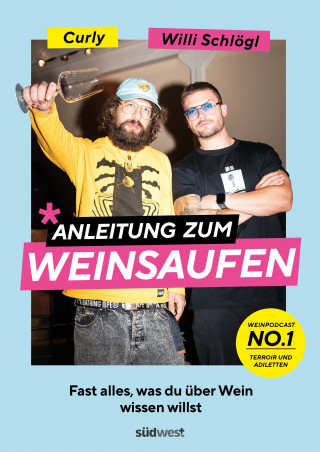 Willi Schlögl, Sebastian "Curly" Moser: Anleitung zum Weinsaufen