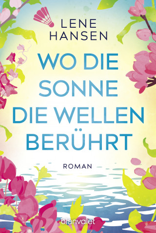 Lene Hansen: Wo die Sonne die Wellen berührt