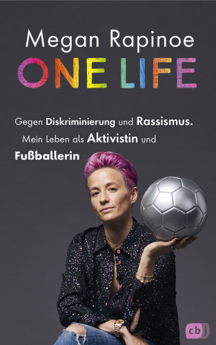 Megan Rapinoe, Emma Brockes: One Life - Gegen Diskriminierung und Rassismus. Mein Leben als Aktivistin und Fußballerin