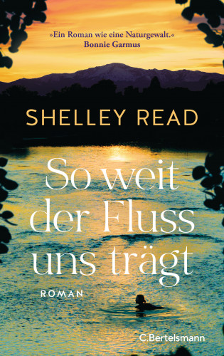 Shelley Read: So weit der Fluss uns trägt