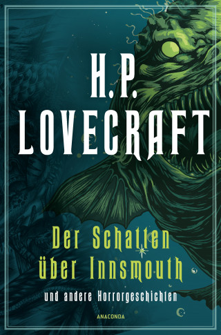 H. P. Lovecraft: H.P. Lovecraft, Der Schatten über Innsmouth. Horrorgeschichten neu übersetzt von Florian F. Marzin