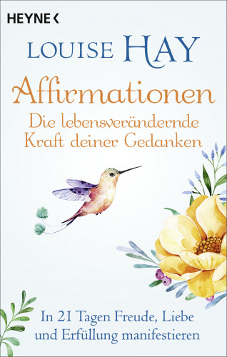 Louise Hay: Affirmationen – Die lebensverändernde Kraft deiner Gedanken