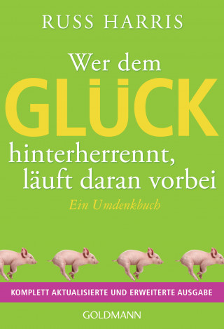 Russ Harris: Wer dem Glück hinterherrennt, läuft daran vorbei