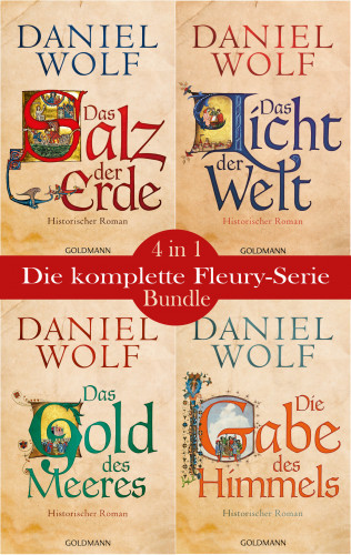 Daniel Wolf: Die Fleury-Serie: Das Salz der Erde / Das Licht der Welt / Das Gold des Meeres / Die Gabe des Himmels