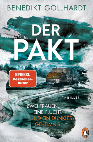 Benedikt Gollhardt: Der Pakt – Zwei Frauen. Eine Flucht. Und ein dunkles Geheimnis.