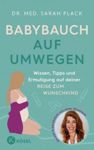 Dr. med. Sarah Plack: Babybauch auf Umwegen