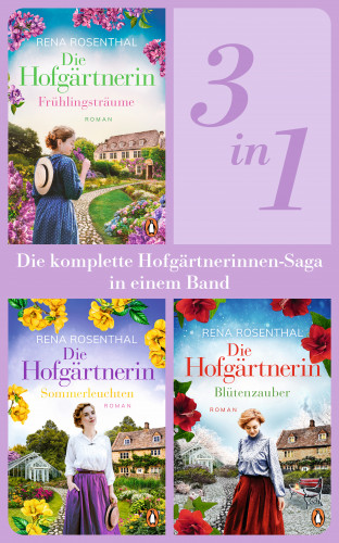 Rena Rosenthal: Die Hofgärtnerinnen Saga Band 1-3: Frühlingsträume/ Sommerleuchten/ Blütenzauber (3in1-Bundle). Die komplette Trilogie in einem Band