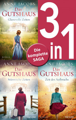 Anne Jacobs: Die Gutshaus-Saga Band 1-3: Glanzvolle Zeiten / Stürmische Zeiten / Zeit des Aufbruchs (3in1-Bundle)