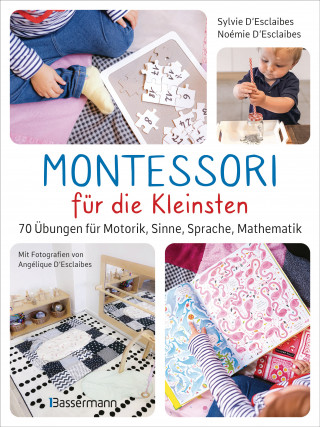 Sylvie D'Esclaibes, Noémie D'Esclaibes: Montessori für die Kleinsten von der Geburt bis 3 Jahre. 70 abwechslungsreiche Aktivitäten zum Entdecken und Lernen