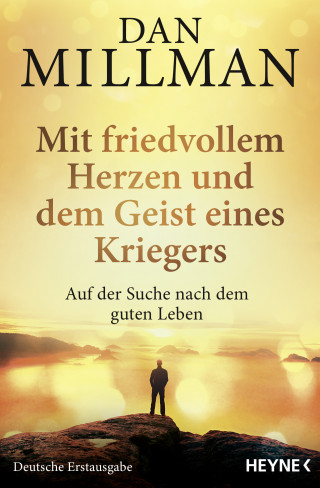 Dan Millman: Mit friedvollem Herzen und dem Geist eines Kriegers