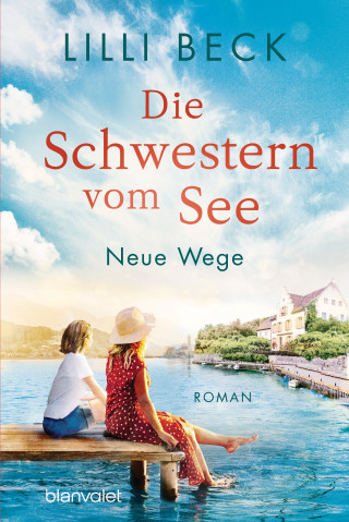 Lilli Beck: Die Schwestern vom See - Neue Wege