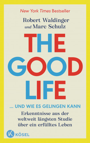 Robert Waldinger, Marc Schulz: The Good Life ... und wie es gelingen kann