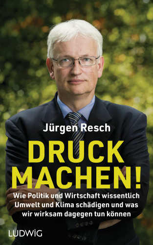Jürgen Resch: Druck machen!
