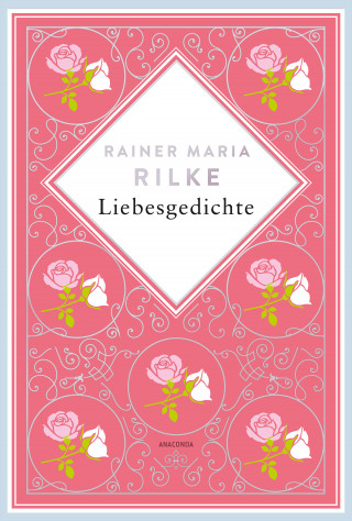 Rainer Maria Rilke: Rainer Maria Rilke, Liebesgedichte. Schmuckausgabe mit Kupferprägung