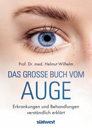 Helmut Wilhelm: Das große Buch vom Auge