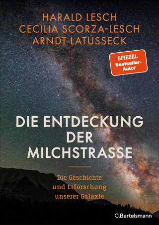 Harald Lesch, Cecilia Scorza-Lesch, Arndt Latußeck: Die Entdeckung der Milchstraße