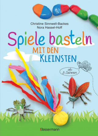 Christine Sinnwell-Backes, Nora Hassel-Hoff: Spiele basteln mit den Kleinsten. 25 einfache Bastelprojekte mit Haushaltsmaterialien für Kinder ab 3 Jahren