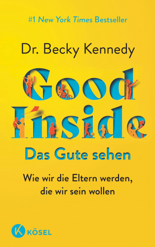 Dr. Becky Kennedy: Good Inside - Das Gute sehen
